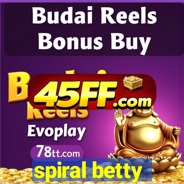 spiral betty